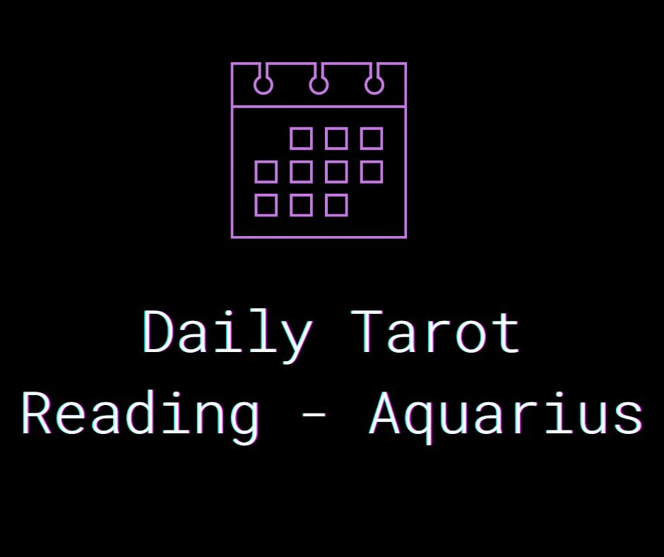 Daily Tarot Reading - Aquarius