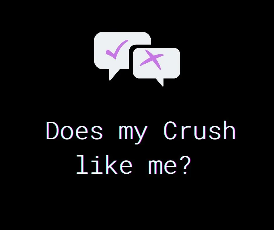 Does my Crush like me?
