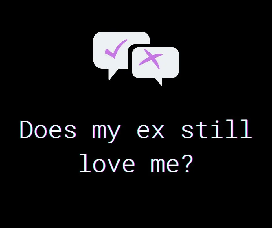 Does my ex still love me?