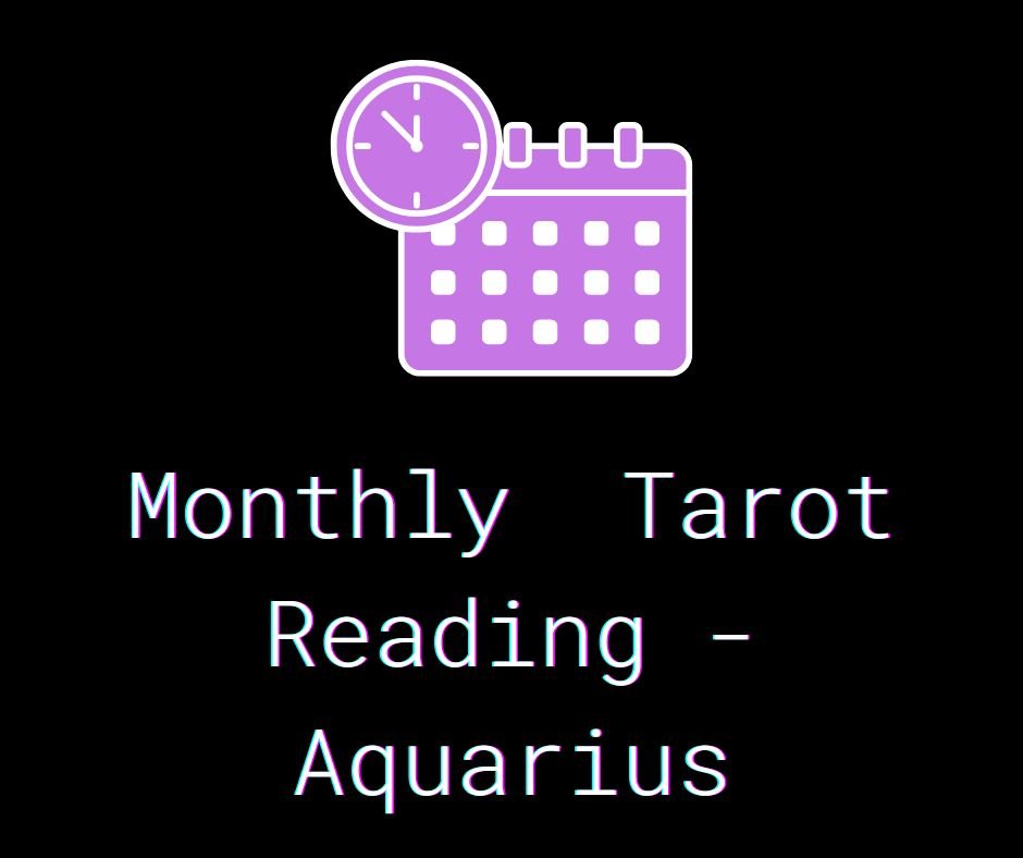 Monthly Tarot Reading - Aquarius
