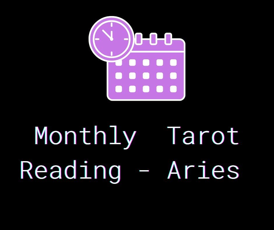 Monthly Tarot Reading - Aries