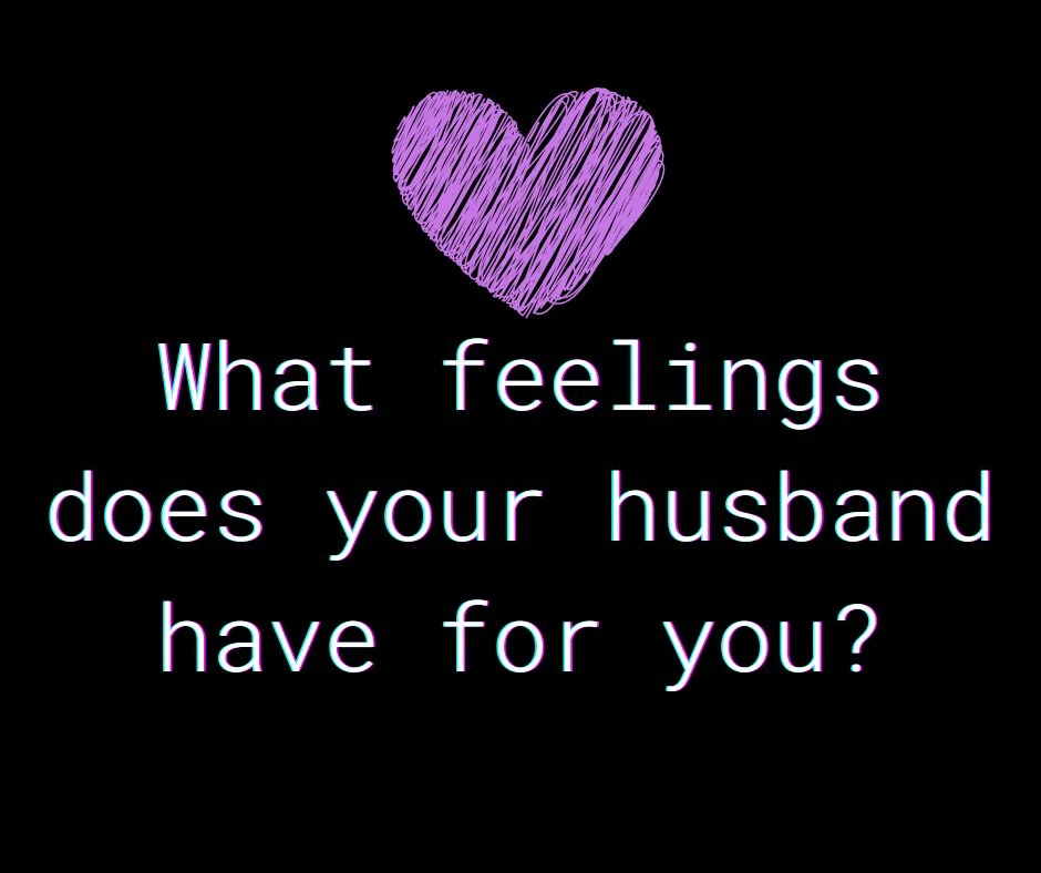 What feelings does your husband have for you tarot?