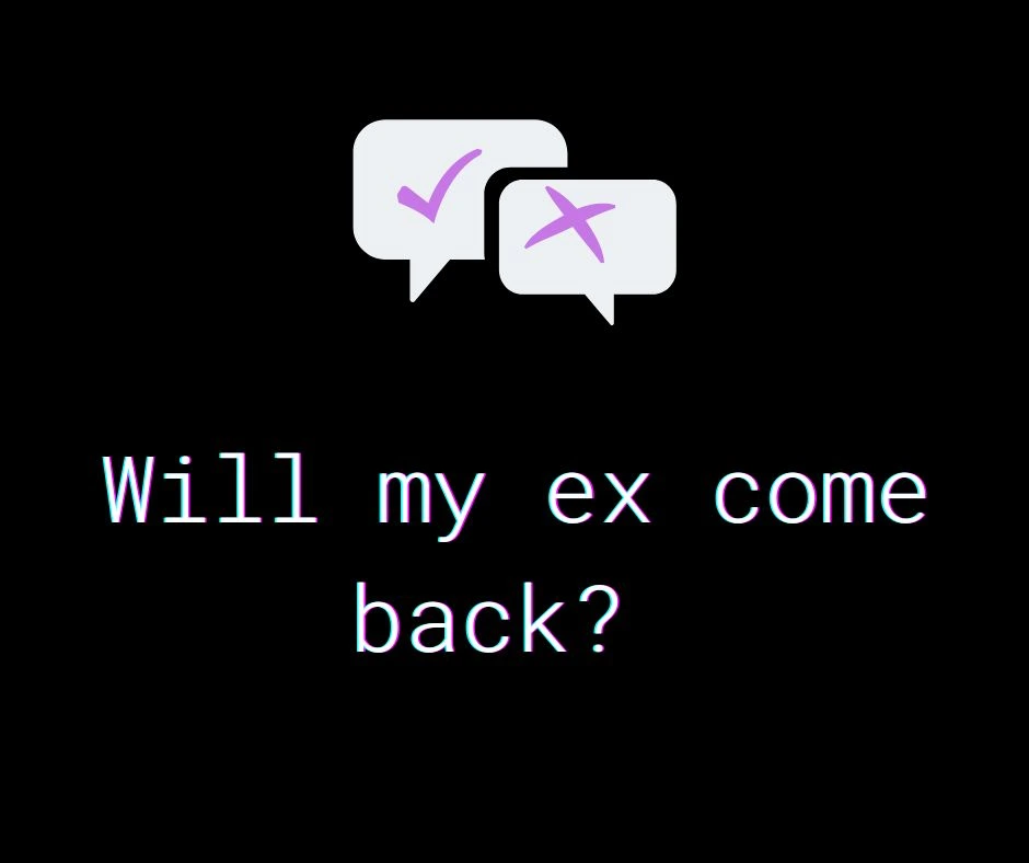 Will my ex come back?