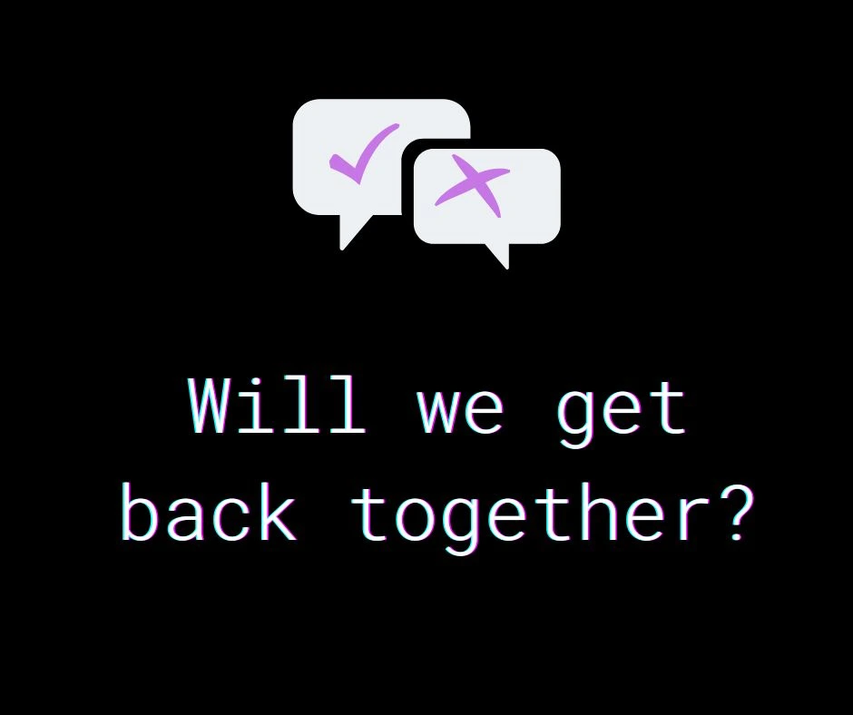 Will we get back together?