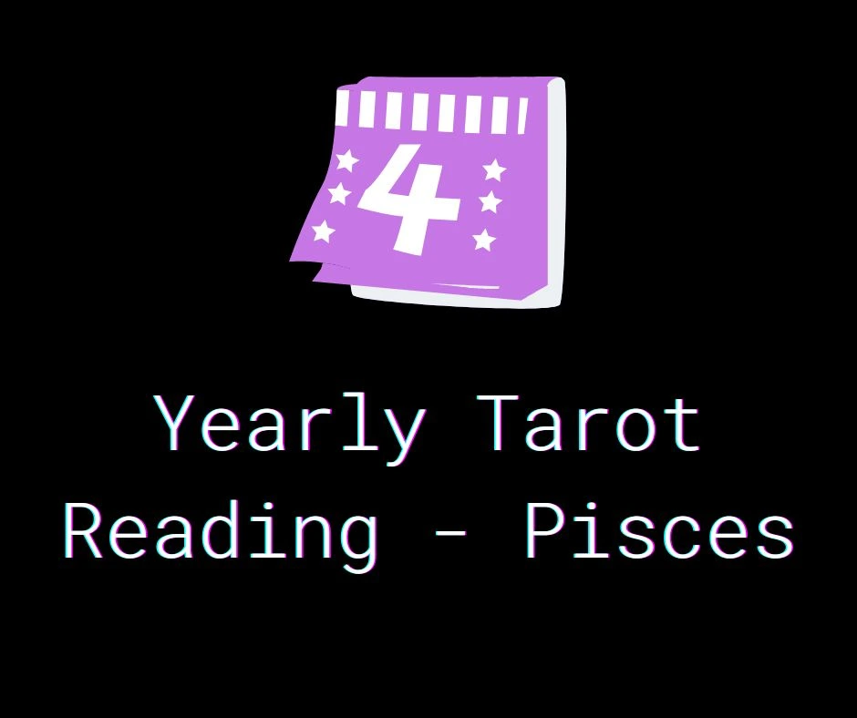 Yearly Tarot Reading - Pisces